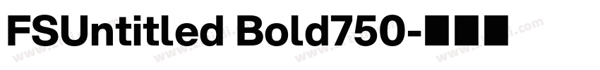 FSUntitled Bold750字体转换 FSUntitled Bold750字体转换